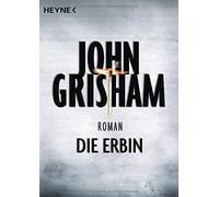 Die Erbin: Roman, Grisham, Walsh-Araya, Dorn-Ruhl, Reiter 9783453418462 New.