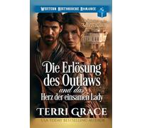 Die Erlösung des Outlaws und das Herz der einsamen Lady: Historischer Westernroman (Die Spinsters von der Sunray Ranch)