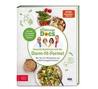 Die Ernährungs-Docs - Gesund abnehmen mit der Darm-fit-Formel: Wie Sie Ihr Mikrobiom auf schlank programmieren
