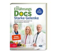 Die Ernährungs-Docs - Starke Gelenke: Die besten Ernährungsstrategien bei Rheuma, Arthrose, Gicht & Co.