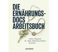 Die Ernahrungs Docs Arbeitsbuch: Heller Weg bei Dr. Med. Matthias Riedl's Einsicht