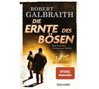 Die Ernte des Bösen: Roman - Robert Galbraith ist das Pseudonym von Weltbestsellerautorin J.K. Rowling!