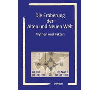 Die Eroberung der Alten und Neuen Welt: Mythen und Fakten