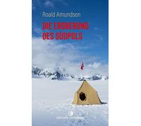Die Eroberung des Sudpols: 1910-1912 | Amundsen, Roald.