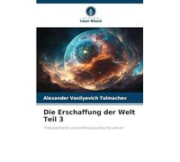 Die Erschaffung der Welt Teil 3: Theosophische und anthroposophische Lehren