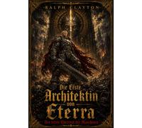 Die Erste Architektin von Eterra - Der letzte Überrest der Maschinen (Der Eterra-Zyklus)