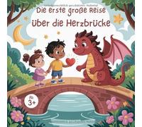 Die erste große Reise über die Herzbrücke: Ein Malbuch für Kinder, die ihre Gefühle entdecken möchten, 50 Bilder, ab 3+