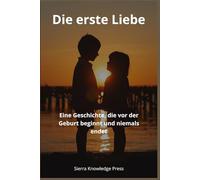 Die erste Liebe: Eine Geschichte, die vor der Geburt beginnt und niemals endet: 2 (Liebesgeschichten, die Spuren hinterlassen)