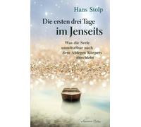 Die ersten Drei Tage im Jenseits: Was die Seele, Stolp.