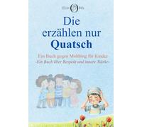 Die erzählen nur Quatsch: Ein Buch gegen Mobbing für Kinder