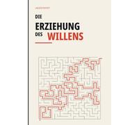 Die Erziehung des Willens: Sprachlich modernisierte Ausgabe