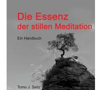 Die Essenz der stillen Meditation: Ein Handbuch