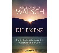 Die Essenz: Die 25 Botschaften aus den Gesprach, Walsch, Kahn-Ackermann.
