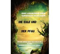 Die Eule und der Pfau: Eine magische Fabel über Weisheit, Mut und die Macht der Gemeinschaft