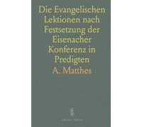 Die Evangelischen Lektionen nach Festsetzung der Eisenacher Konferenz in Predigten