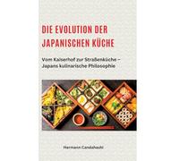 Die Evolution der japanischen Küche: Vom Kaiserhof zur Straßenküche - Japans kulinarische Philosophie