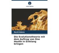 Die Evolutionstheorie mit dem Auftrag von One Health in Einklang bringen