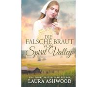 Die falsche Braut von Spirit Valley: Ein historischer Liebesroman über ein Versprechen, das alles verändert