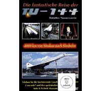 Die fantastische Reise der TU-144 - 4000 km von Moskau nach Sinsheim [DVD]