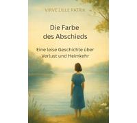 Die Farbe des Abschieds: Eine leise Geschichte über Verlust und Heimkehr