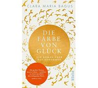 Clara Maria Bag Die Farbe von Glück: Ein Roman über das Ankommen , (Paperback)