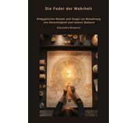 Die Feder der Wahrheit: Altägyptische Rituale und Siegel zur Bewahrung von Gerechtigkeit und innerer Balance