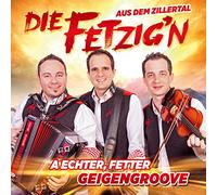 Die Fetzig'N aus dem Zillertal - A Echter,Fetter Geigengroove