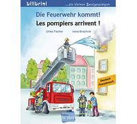 Die Feuerwehr kommt! Kinderbuch Deutsch-Französisch: Les pompiers arrivent!