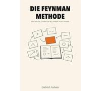 Die Feynman-Methode: Wie man im Zeitalter der KI wirklich etwas versteht (Actually Learn - DE)