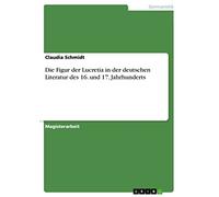 Die Figur der Lucretia in der deutschen Literatur des 16. und 17. Jahrhunderts