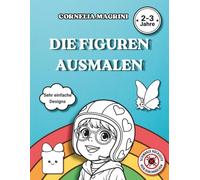 Die Figuren Ausmalen: Ein tolles Malbuch für Kleinkinder im Alter von 2-3 Jahren mit dicken Linien und schwarzen Rückseiten gegen durchdrückende Farben