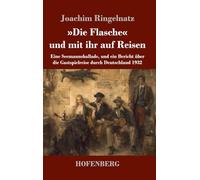 »Die Flasche« und mit ihr auf Reisen: Eine Seemannsballade, und ein Bericht über die Gastspielreise durch Deutschland 1932