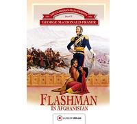 Die Flashman-Manuskripte 01. Flashman in Afghanistan: Historischer Roman