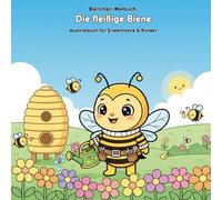 Die fleißige Biene: Geschichte & Malbuch: Für Erwachsene & Kinder - 36 Ausmalbilder - 21.59 x 21.59 cm - Große Motive für kleine Künstler