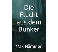 Die Flucht aus dem Bunker