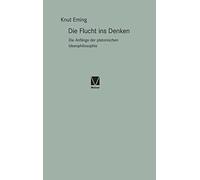 Die Flucht ins Denken: Die Anfänge der platonischen Ideenphilosophie