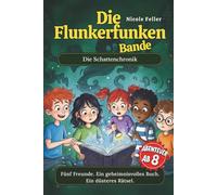 Die Flunkerfunken-Bande: Abenteuer ab 8 |Fünf Freunde, ein verfluchtes Buch und ein Fall, der sie in eine verborgene Schattenwelt führt