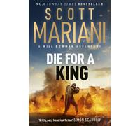 Die For A King : The BRAND NEW gripping historical adventure from the million-copy Sunday Times bestselling author of the Ben Hope series