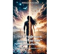 Die Frage nach dem „Warum“ Karmaliebe: Zwischen den Welten der Liebe
