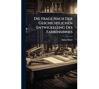 Die Frage Nach Der Geschichtlichen Entwickelung Des Farbensinnes