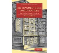 Die Fragmente der Vorsokratiker : Griechisch und Deutsch