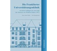 Die Frankfurter Universitätsaugenklinik von ihren Anfängen bis zum Ende der Amtszeit von Wilhelm Doden (1987): Zum 100-jährigen Bestehen der Universitätsaugenklinik in Frankfurt am Main (1914-2014)