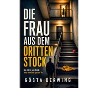 Die Frau aus dem dritten Stock: Ein alltagsnaher Mietshaus-Psychothriller