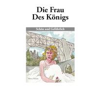Die Frau Des Königs: Schön und Gefährlich
