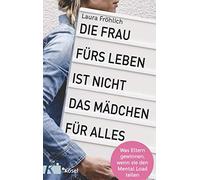 Die Frau fA14rs Leben ist nicht das MAdchen fA14, FrAhlich, Rah.