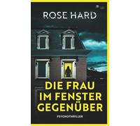 Die Frau im Fenster gegenüber (- Psychothriller -)