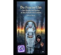 Die Frau im Glas - Der Handel mit Seelen in den Nebeln von London: Band 2 (Märchen für Erwachsene)
