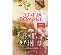 Die Frauen vom Rosenhag. Sehnsucht nach Freihei, Bomann, Bomann,.