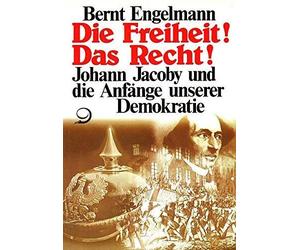 Die Freiheit! Das Recht!. Johann Jacoby und die Anfänge unserer Demokratie