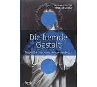 Die fremde Gestalt: Gespräche über den unbequemen Jesus
